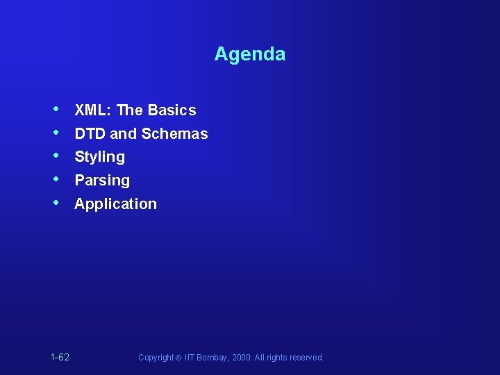 Agenda • • • 1 -62 XML: The Basics DTD and Schemas Styling Parsing Agenda • • • 1 -62 XML: The Basics DTD and Schemas Styling Parsing