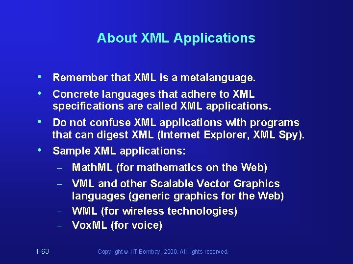 About XML Applications • • Remember that XML is a metalanguage. • Do not About XML Applications • • Remember that XML is a metalanguage. • Do not