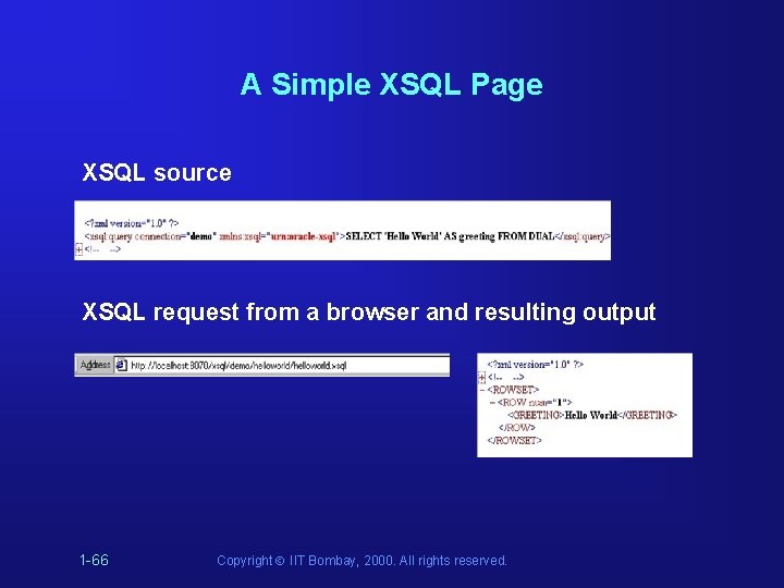 A Simple XSQL Page XSQL source XSQL request from a browser and resulting output A Simple XSQL Page XSQL source XSQL request from a browser and resulting output