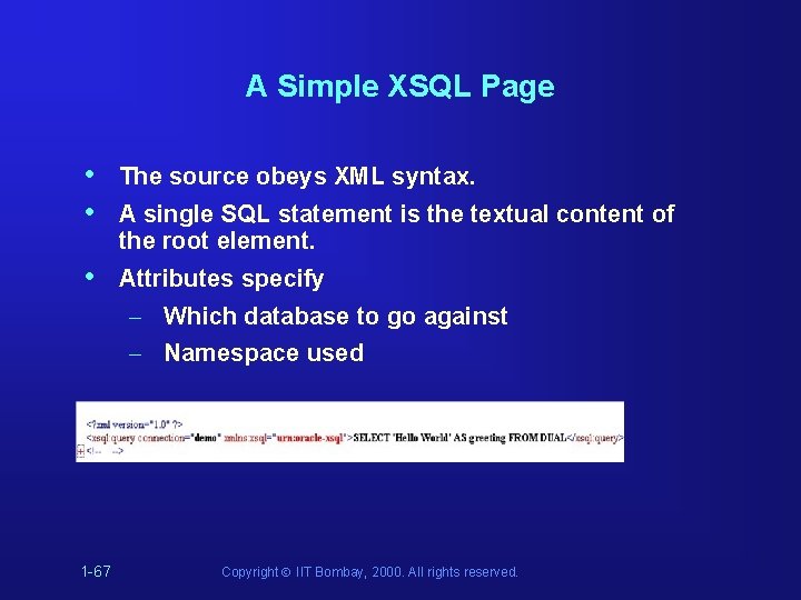 A Simple XSQL Page • • The source obeys XML syntax. • Attributes specify A Simple XSQL Page • • The source obeys XML syntax. • Attributes specify