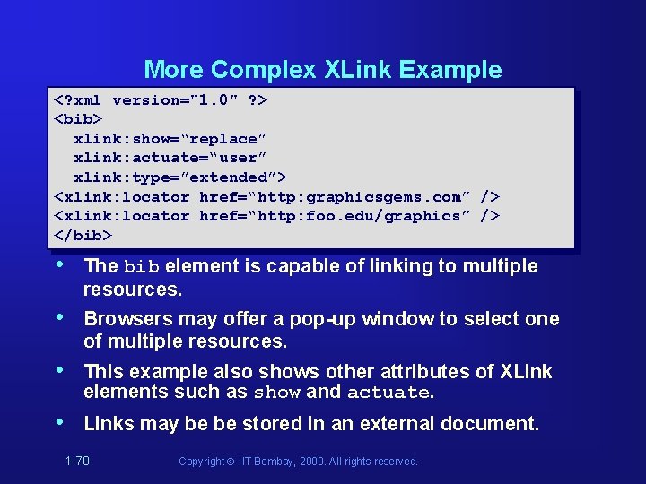 More Complex XLink Example <? xml version="1. 0" ? > <bib> xlink: show=“replace” xlink: More Complex XLink Example <? xml version="1. 0" ? > <bib> xlink: show=“replace” xlink:
