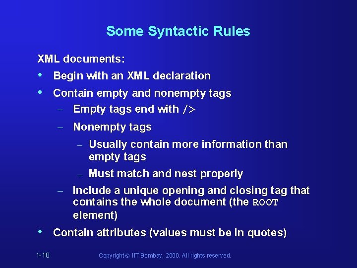 Some Syntactic Rules XML documents: • • Begin with an XML declaration Contain empty Some Syntactic Rules XML documents: • • Begin with an XML declaration Contain empty