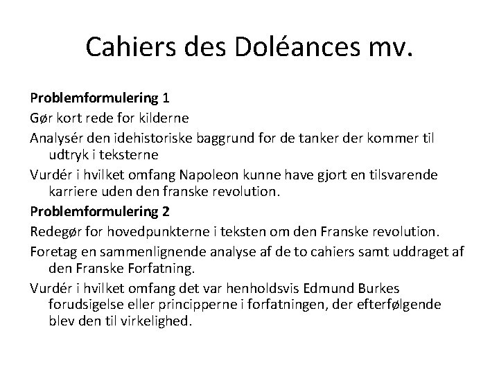 Cahiers des Doléances mv. Problemformulering 1 Gør kort rede for kilderne Analysér den idehistoriske