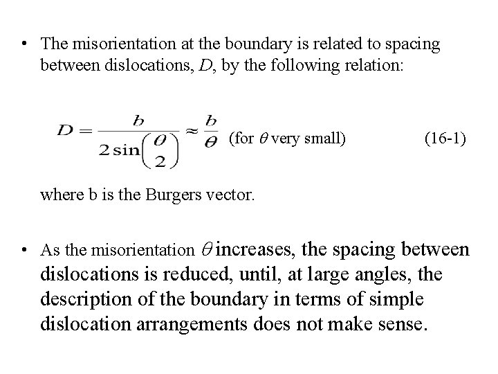  • The misorientation at the boundary is related to spacing between dislocations, D,