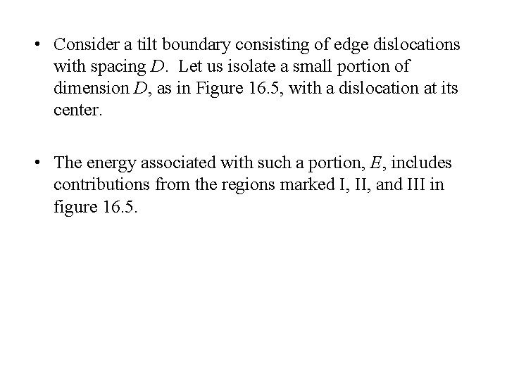  • Consider a tilt boundary consisting of edge dislocations with spacing D. Let