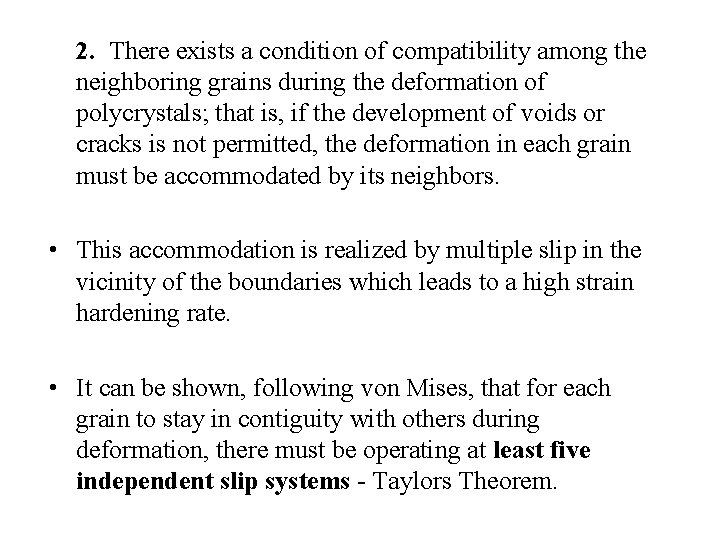 2. There exists a condition of compatibility among the neighboring grains during the deformation