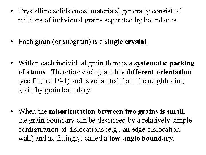  • Crystalline solids (most materials) generally consist of millions of individual grains separated