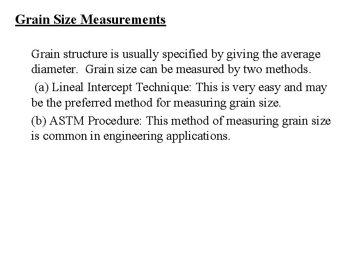 Grain Size Measurements Grain structure is usually specified by giving the average diameter. Grain