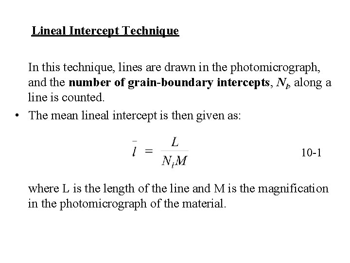 Lineal Intercept Technique In this technique, lines are drawn in the photomicrograph, and the