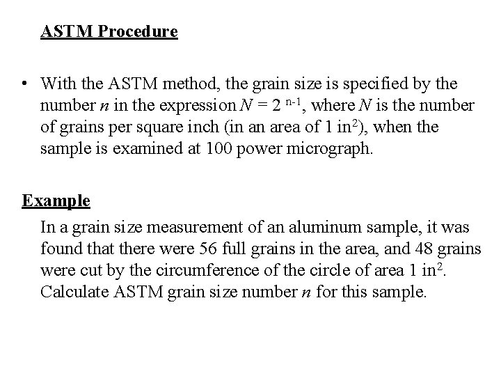 ASTM Procedure • With the ASTM method, the grain size is specified by the