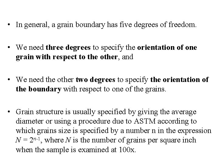  • In general, a grain boundary has five degrees of freedom. • We