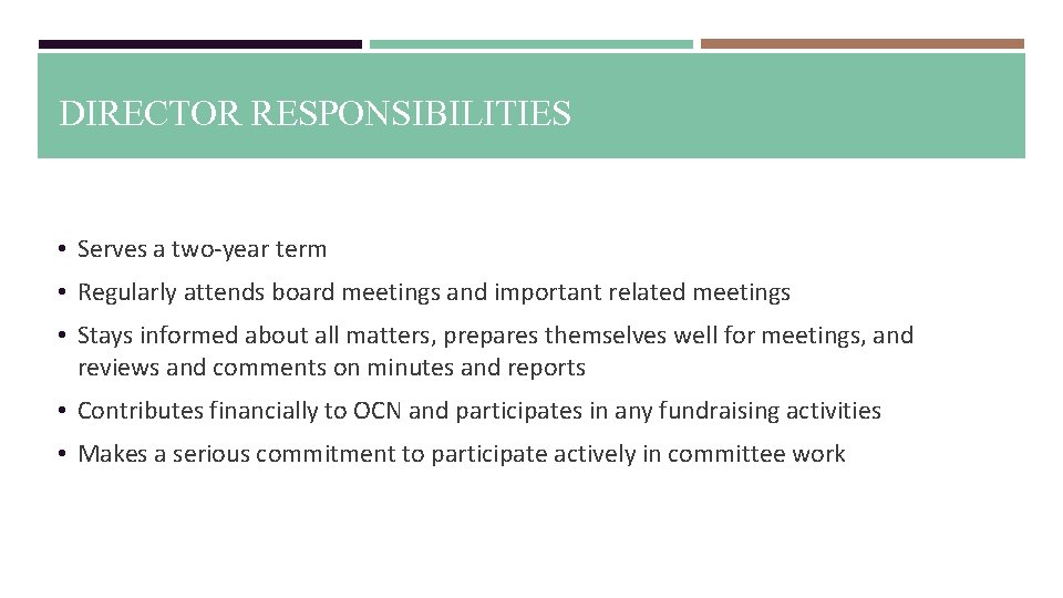 DIRECTOR RESPONSIBILITIES • Serves a two-year term • Regularly attends board meetings and important