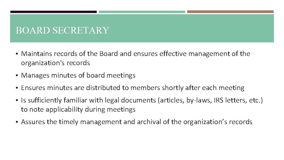 BOARD SECRETARY • Maintains records of the Board and ensures effective management of the