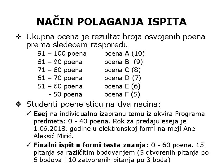 NAČIN POLAGANJA ISPITA v Ukupna ocena je rezultat broja osvojenih poena prema sledecem rasporedu