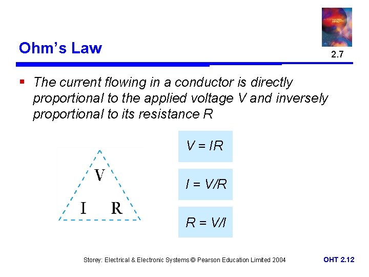 Ohm’s Law 2. 7 § The current flowing in a conductor is directly proportional