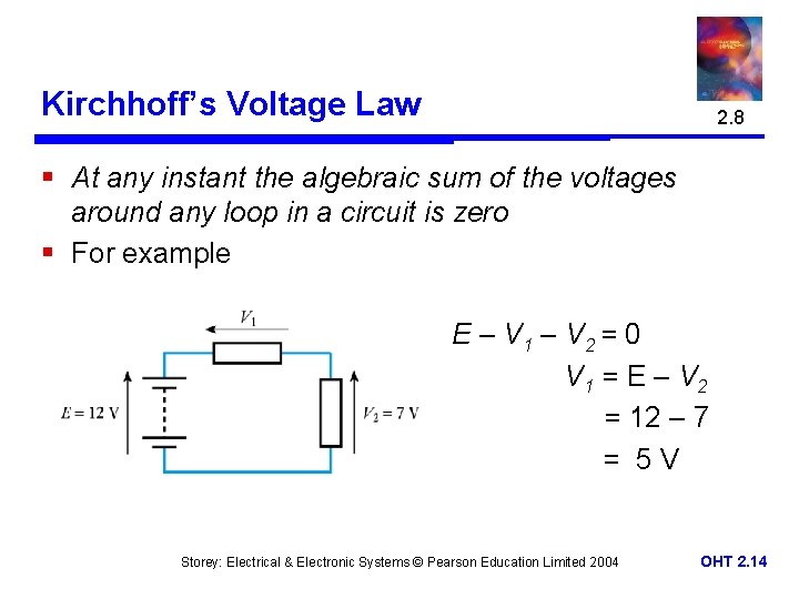 Kirchhoff’s Voltage Law 2. 8 § At any instant the algebraic sum of the