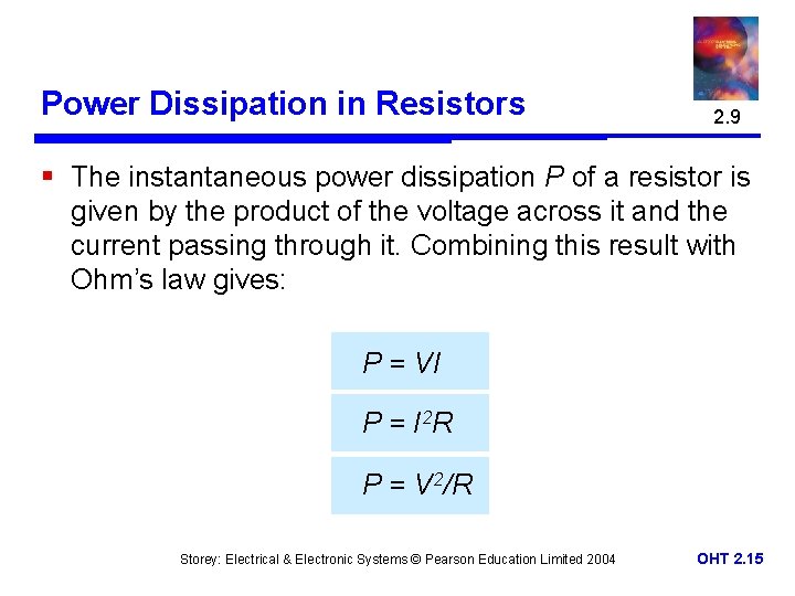 Power Dissipation in Resistors 2. 9 § The instantaneous power dissipation P of a