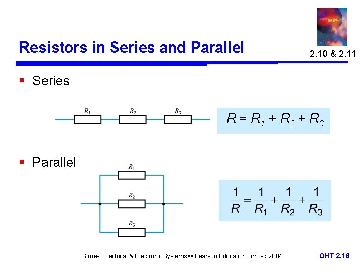 Resistors in Series and Parallel 2. 10 & 2. 11 § Series R =