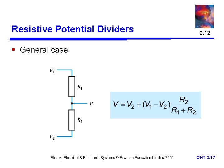 Resistive Potential Dividers 2. 12 § General case Storey: Electrical & Electronic Systems ©