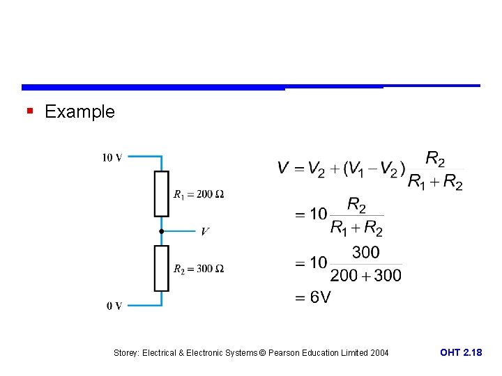 § Example Storey: Electrical & Electronic Systems © Pearson Education Limited 2004 OHT 2.