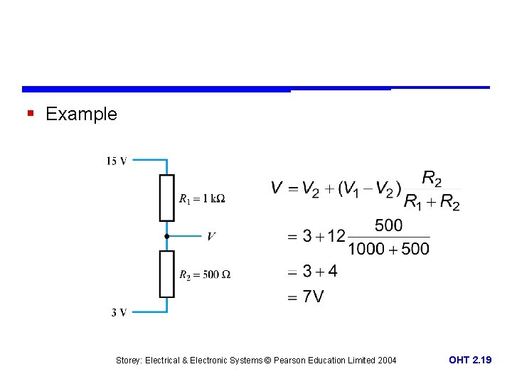 § Example Storey: Electrical & Electronic Systems © Pearson Education Limited 2004 OHT 2.