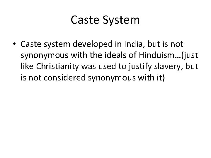 Caste System • Caste system developed in India, but is not synonymous with the