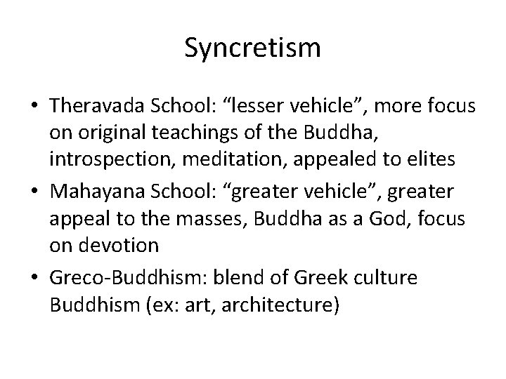 Syncretism • Theravada School: “lesser vehicle”, more focus on original teachings of the Buddha,