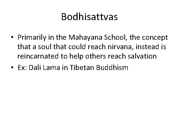 Bodhisattvas • Primarily in the Mahayana School, the concept that a soul that could