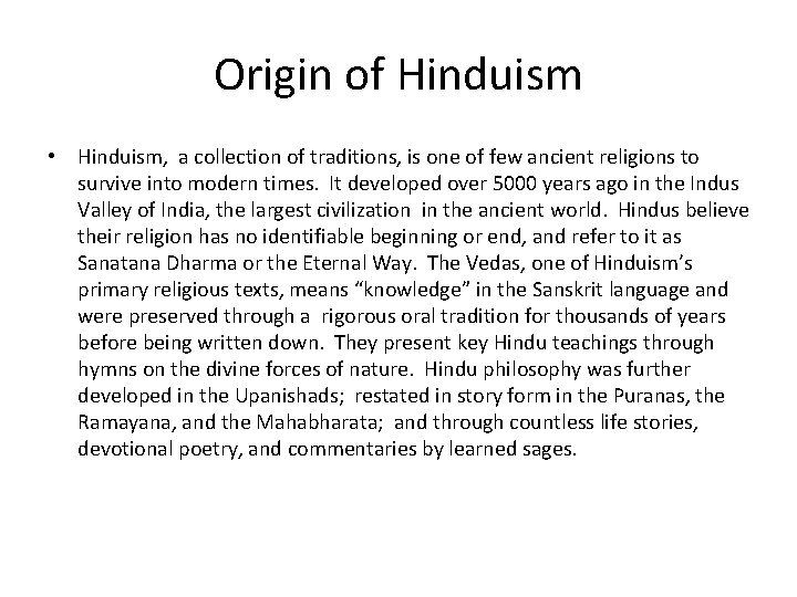 Origin of Hinduism • Hinduism, a collection of traditions, is one of few ancient