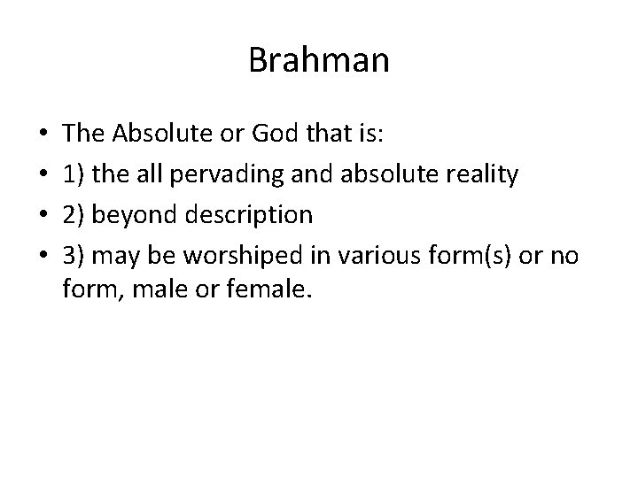 Brahman • • The Absolute or God that is: 1) the all pervading and