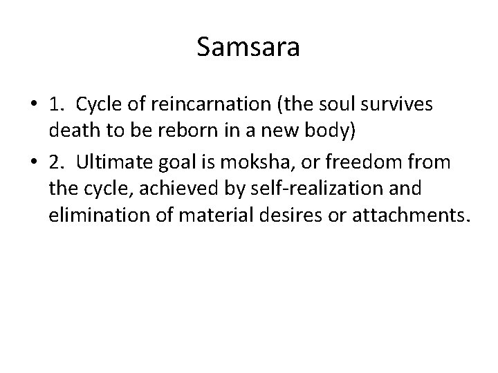 Samsara • 1. Cycle of reincarnation (the soul survives death to be reborn in
