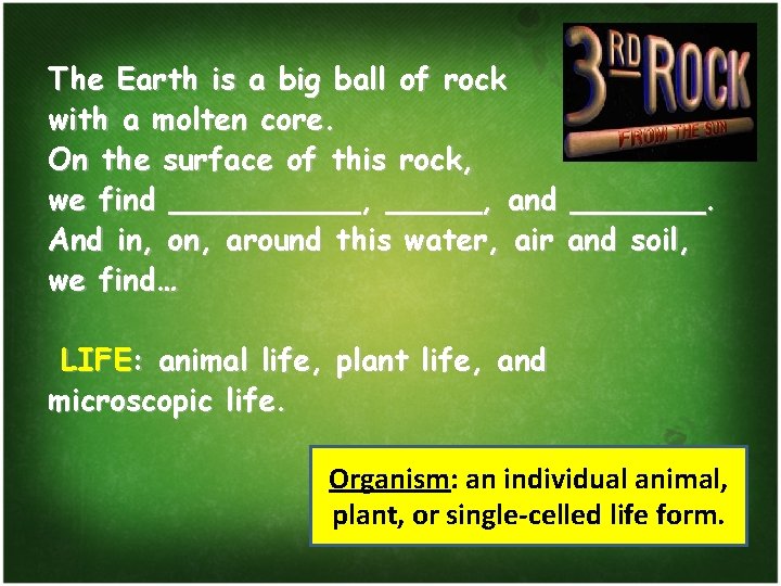 The Earth is a big ball of rock with a molten core. On the