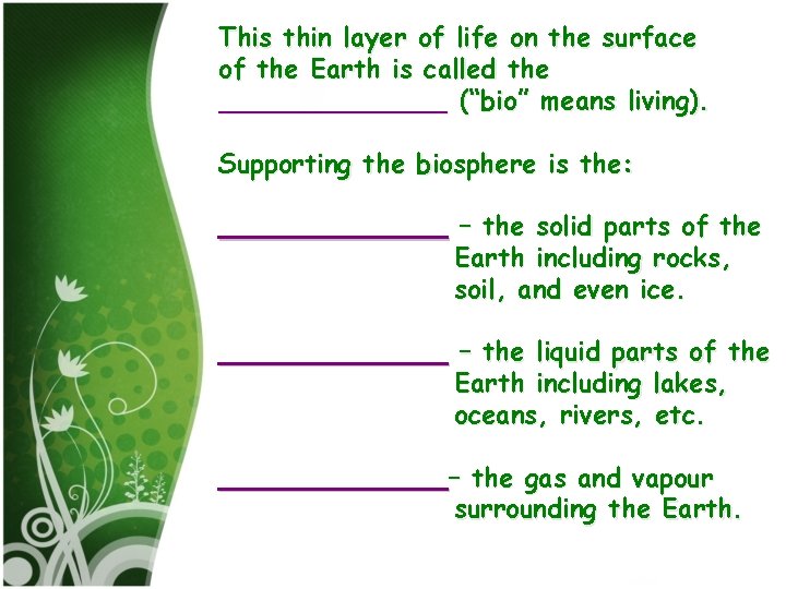 This thin layer of life on the surface of the Earth is called the