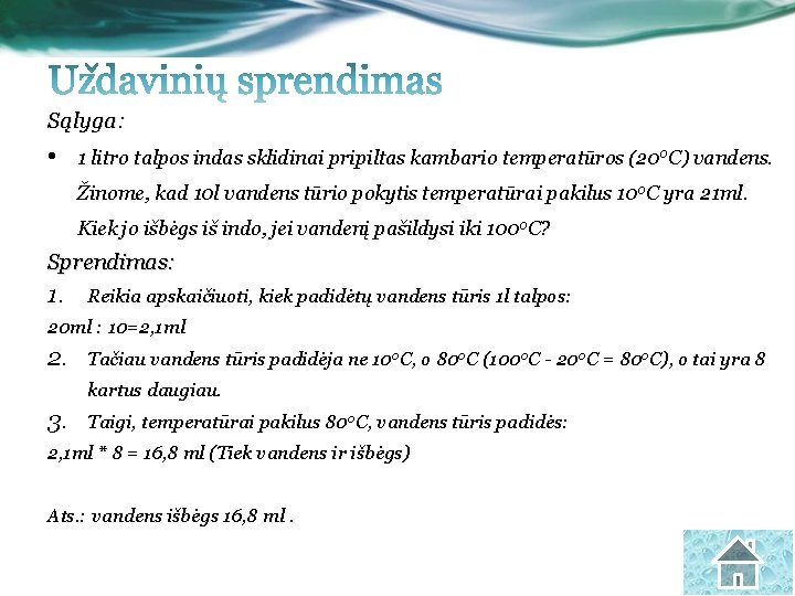 Sąlyga: • 1 litro talpos indas sklidinai pripiltas kambario temperatūros (200 C) vandens. Žinome,