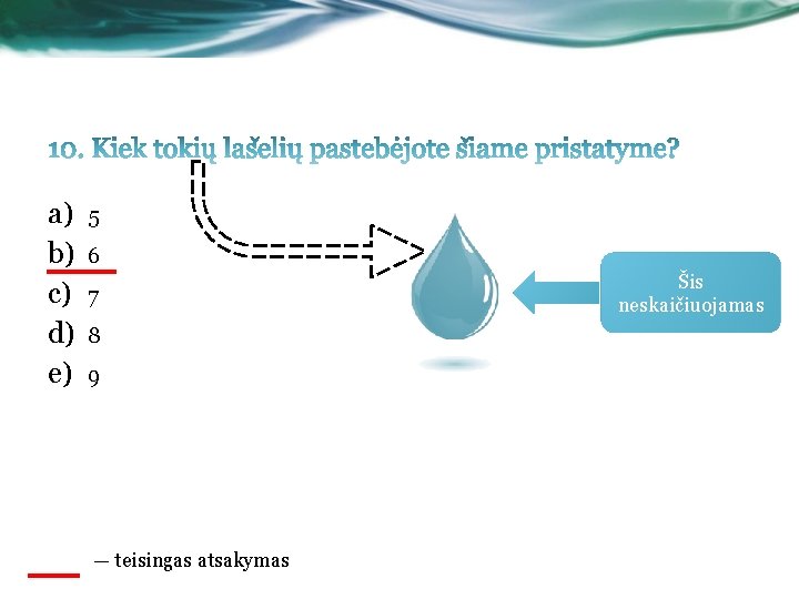 a) b) c) d) e) 5 6 7 8 9 — teisingas atsakymas Šis
