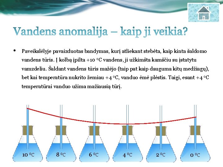  • Paveikslėlyje pavaizduotas bandymas, kurį atliekant stebėta, kaip kinta šaldomo vandens tūris. Į