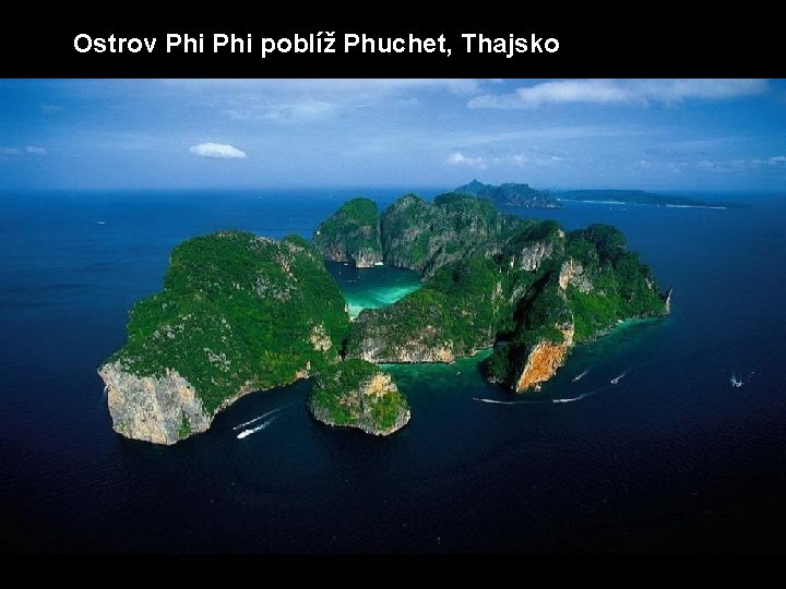 Ostrov Phi poblíž Phuchet, Thajsko 