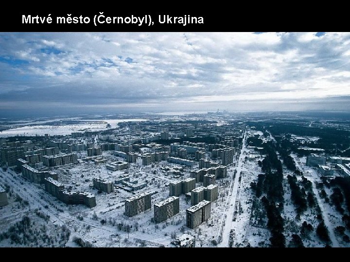 Mrtvé město (Černobyl), Ukrajina 