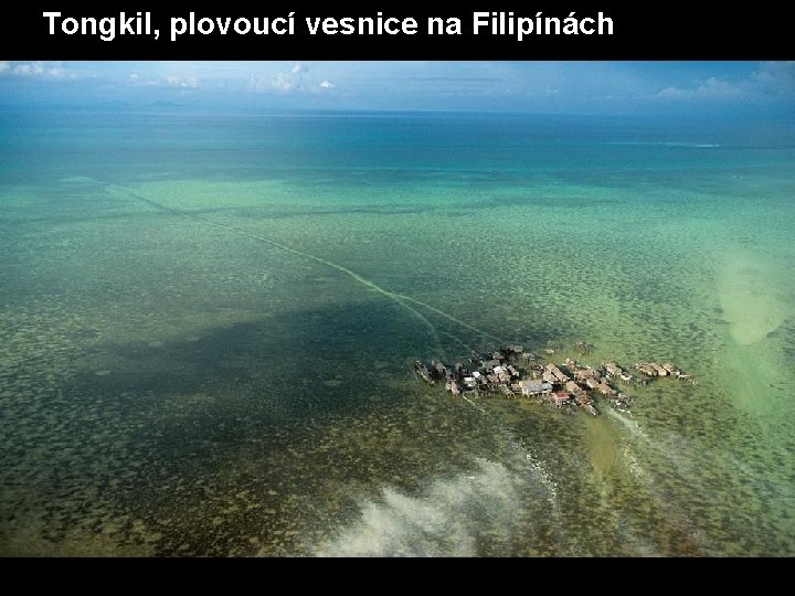 Tongkil, plovoucí vesnice na Filipínách 