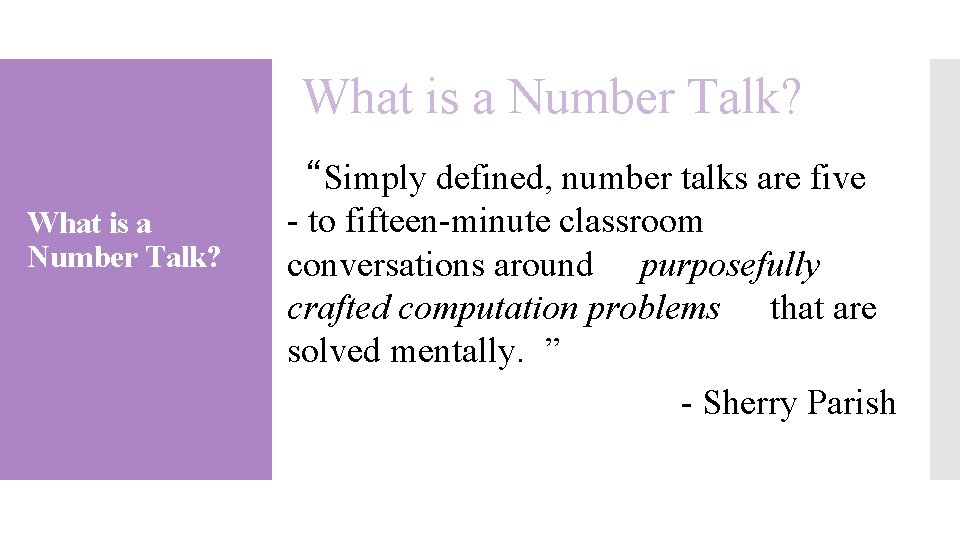What is a Number Talk? “Simply defined, number talks are five - to fifteen-minute