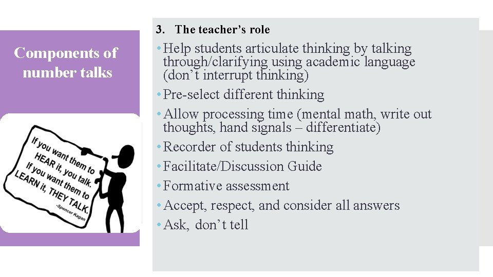 3. The teacher’s role Components of number talks • Help students articulate thinking by