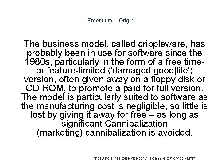 Freemium - Origin 1 The business model, called crippleware, has probably been in use