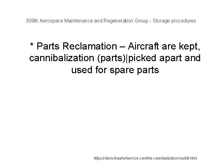 309 th Aerospace Maintenance and Regeneration Group - Storage procedures 1 * Parts Reclamation