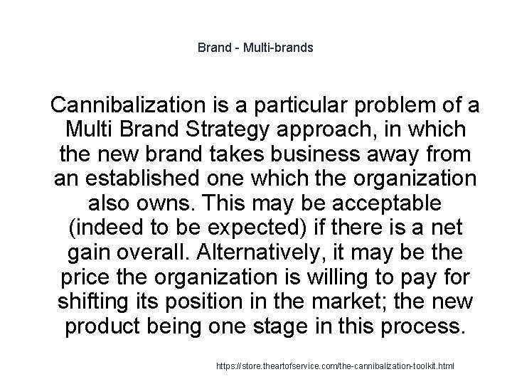 Brand - Multi-brands 1 Cannibalization is a particular problem of a Multi Brand Strategy