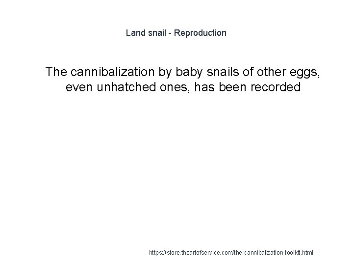 Land snail - Reproduction 1 The cannibalization by baby snails of other eggs, even