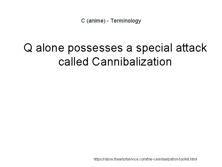 C (anime) - Terminology 1 Q alone possesses a special attack called Cannibalization https: