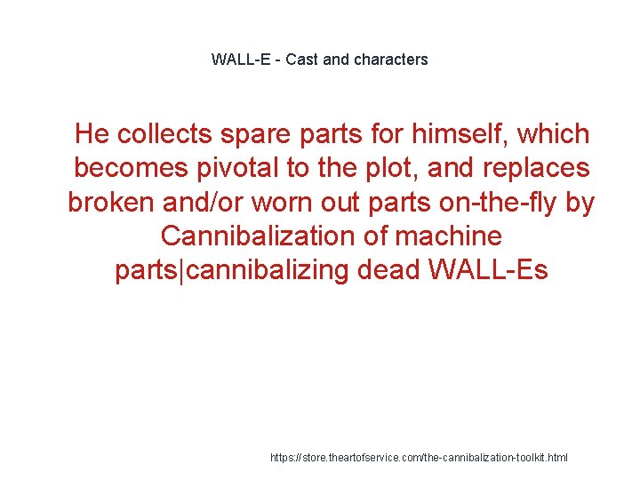 WALL-E - Cast and characters 1 He collects spare parts for himself, which becomes