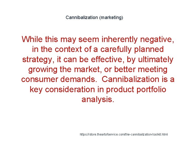 Cannibalization (marketing) 1 While this may seem inherently negative, in the context of a