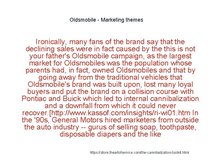 Oldsmobile - Marketing themes Ironically, many fans of the brand say that the declining