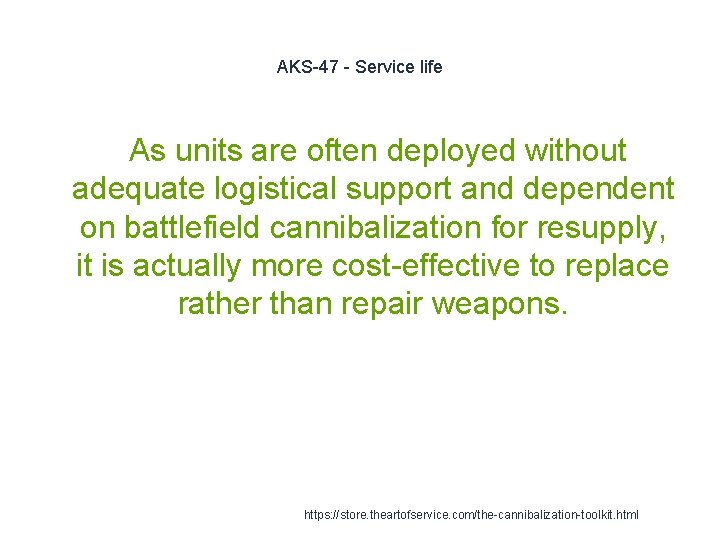 AKS-47 - Service life As units are often deployed without adequate logistical support and